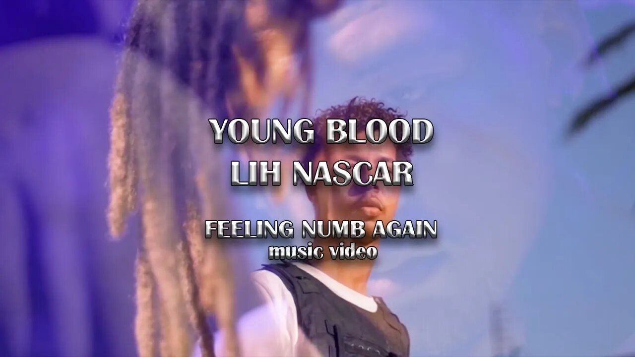 Young Blood - Feeling Numb Again feat. Lih Nascar (Music Video)