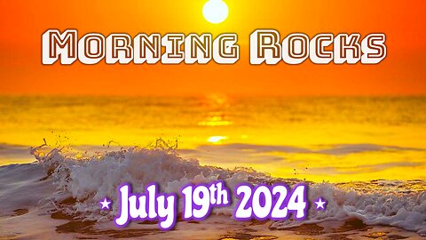 🌅 Morning Rocks - 7.19.24