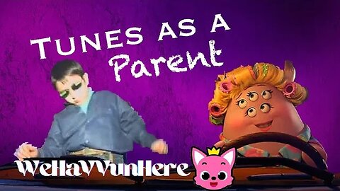 The Tunes You Jam as a Parent
