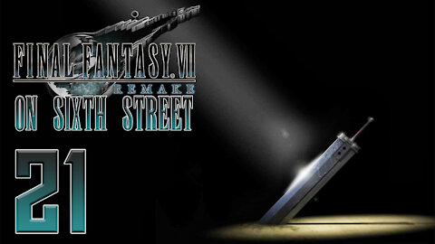 Final Fantasy VII Remake on 6th Street Part 21
