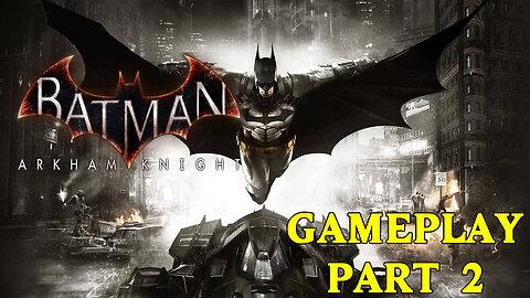 Let's Play Batman Arkham Knight Gameplay Part 2
