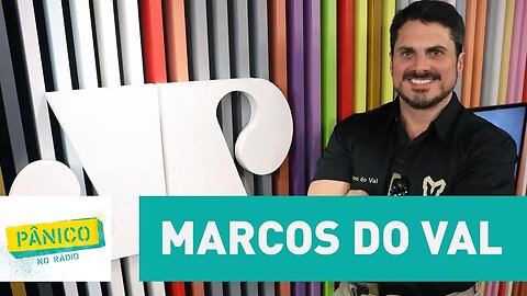 Marcos do Val - Pânico - 02/08/17
