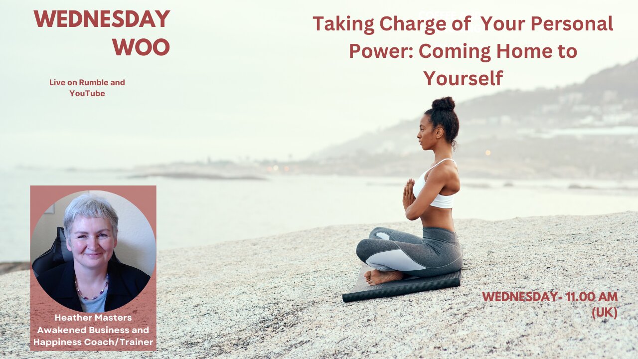 Wednesday Woo - Take Charge of Your Personal Power: Coming Home to Yourself