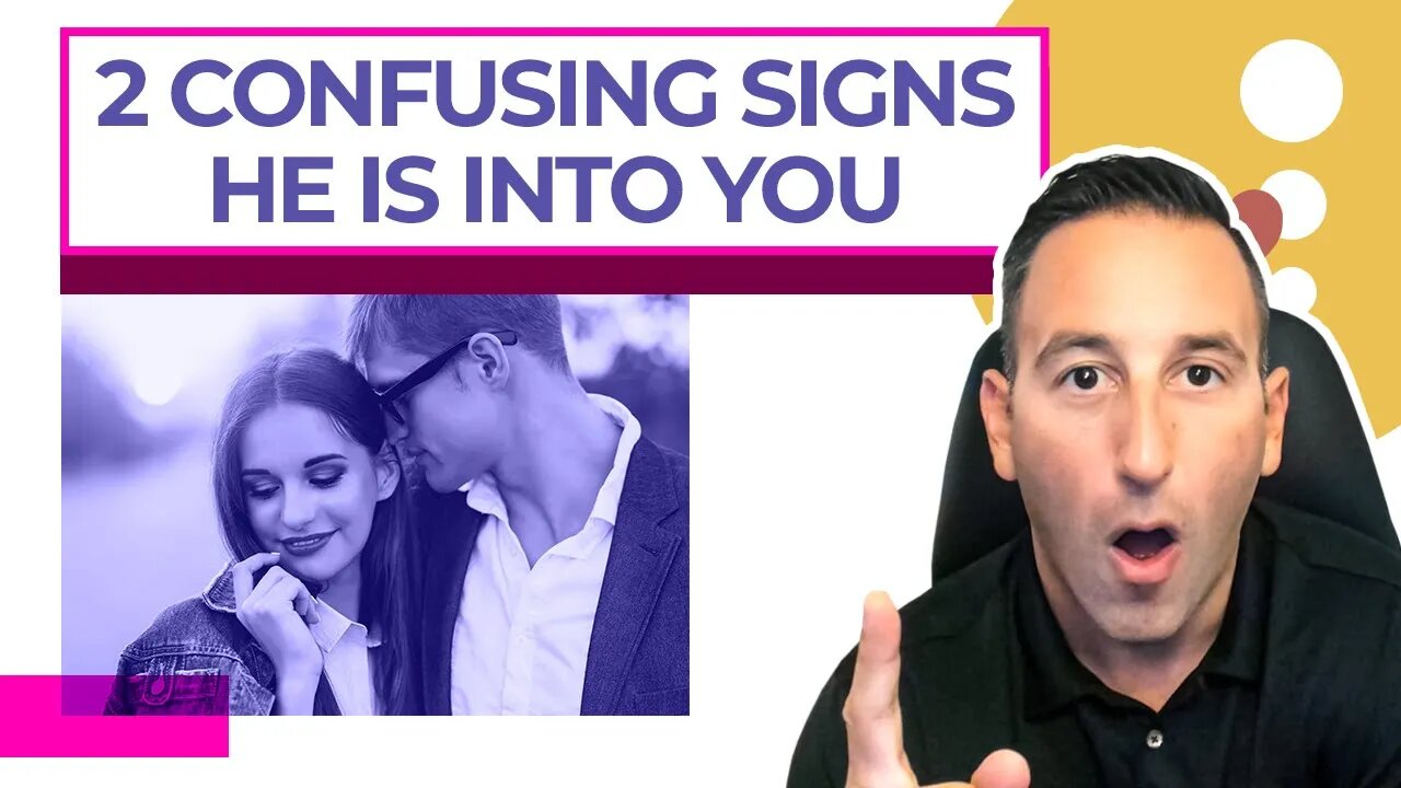 2 Confusing Signs He Is Into You