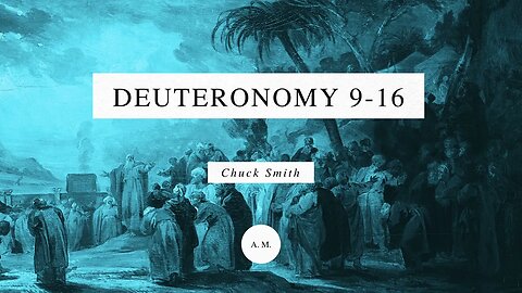 Through the Bible with Chuck Smith: Deuteronomy 9-16