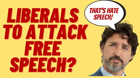 TRUDEAU'S LIBERALS WANT TO "PROTECT" YOU FROM FREE SPEECH