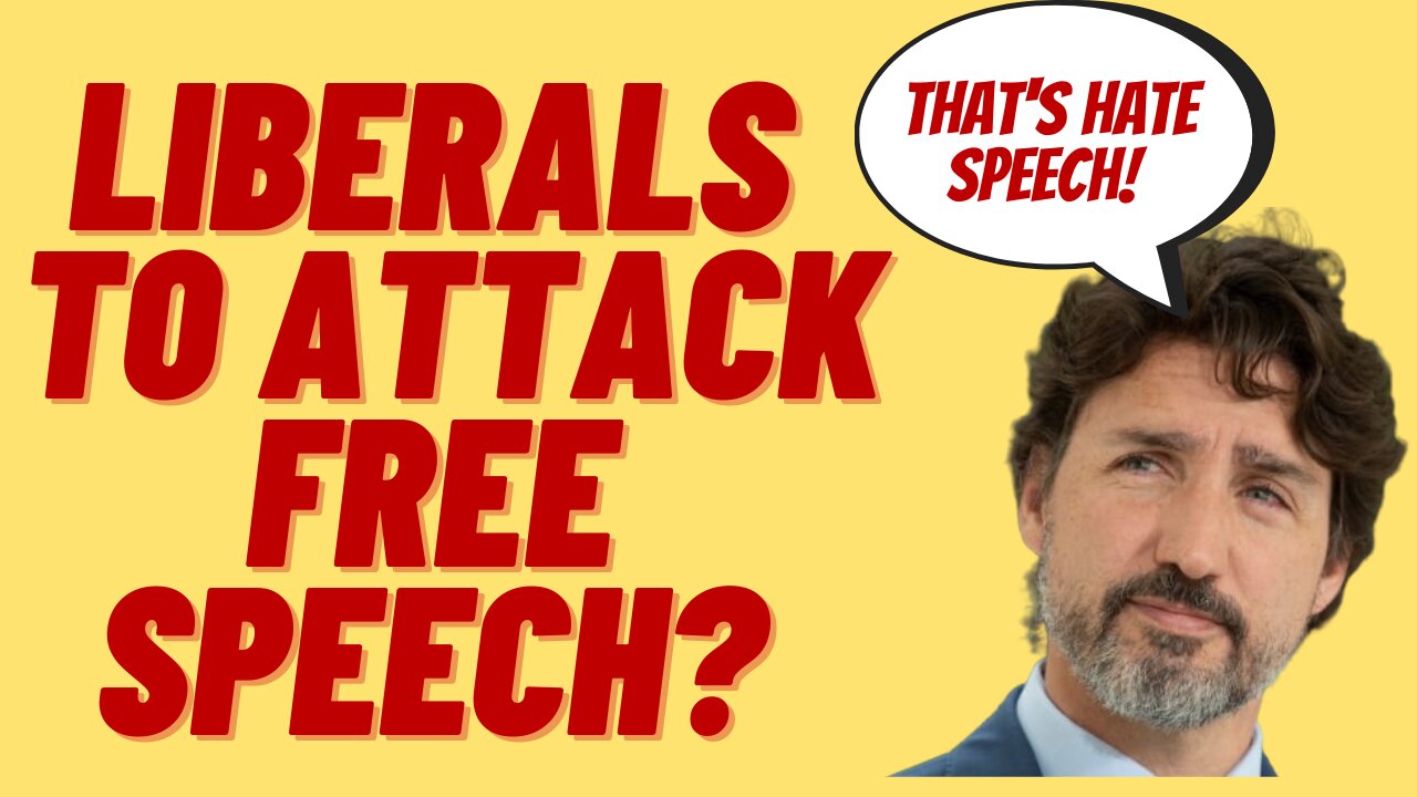 TRUDEAU'S LIBERALS WANT TO "PROTECT" YOU FROM FREE SPEECH