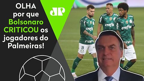 "ISSO NÃO DÁ, NÉ?" Jair Bolsonaro NÃO POUPA e CRITICA jogadores do Palmeiras!