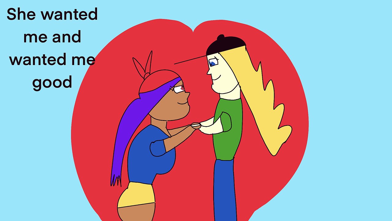 She wanted me and wanted me good