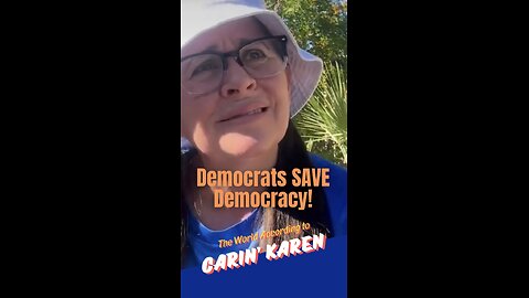 Carin' Karen on "Democrats SAVE Democracy!"