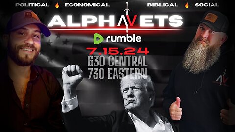 ALPHAVETS 7.15.24 ~ TRUMP SHOOTING. VP PICK. CASE DISMISSED. STRANGE JULY.