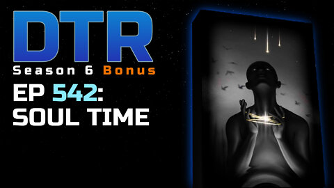 DTR S6 EP 542: Soul Time