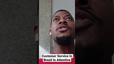 Customer Service In Brazil Is Attentive