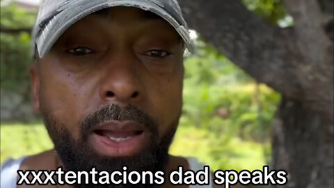 XXXTENTACION Dad Speaks About His Son Killer