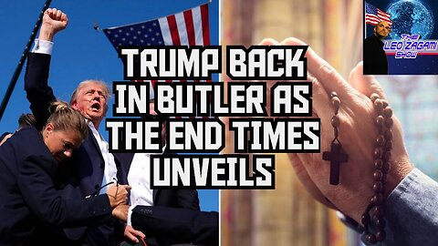 TRUMP BACK IN BUTLER AS THE END TIMES UNVEILS