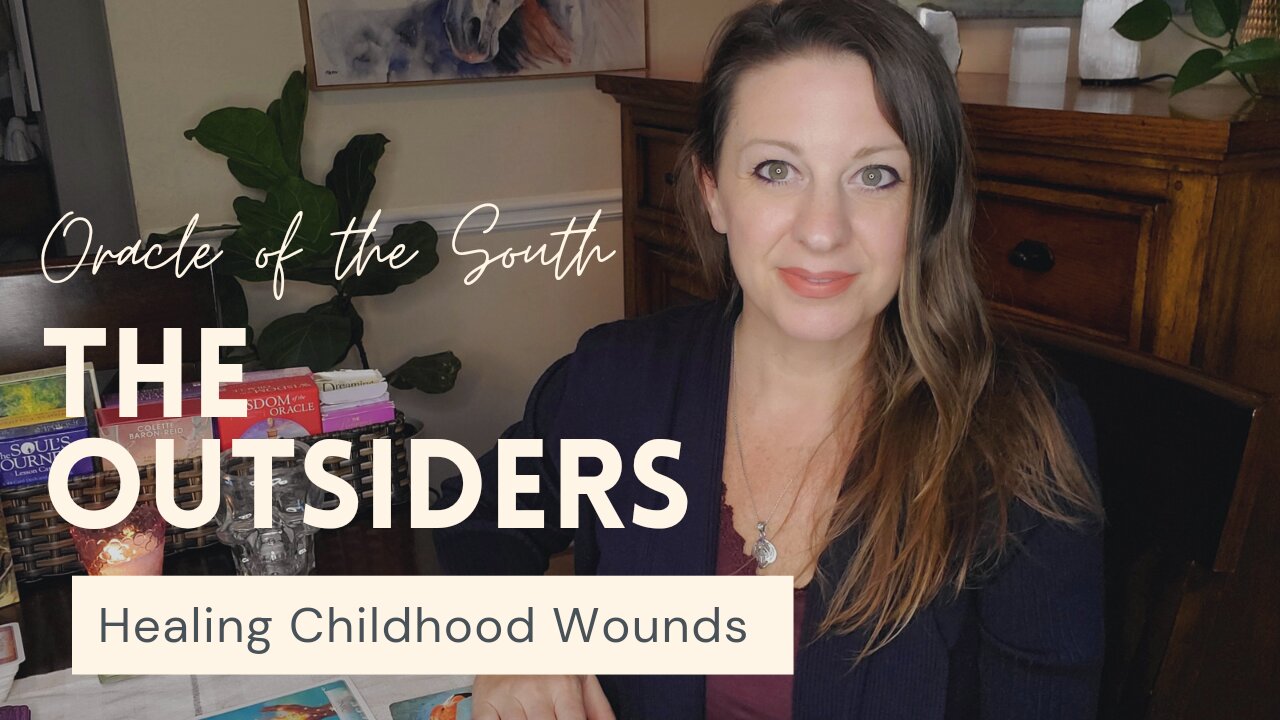 The Outsiders - Healing Childhood Wounds - Oracle of the South