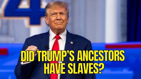 Donald Trump is the Only President in History, whose ancestors did not have slaves