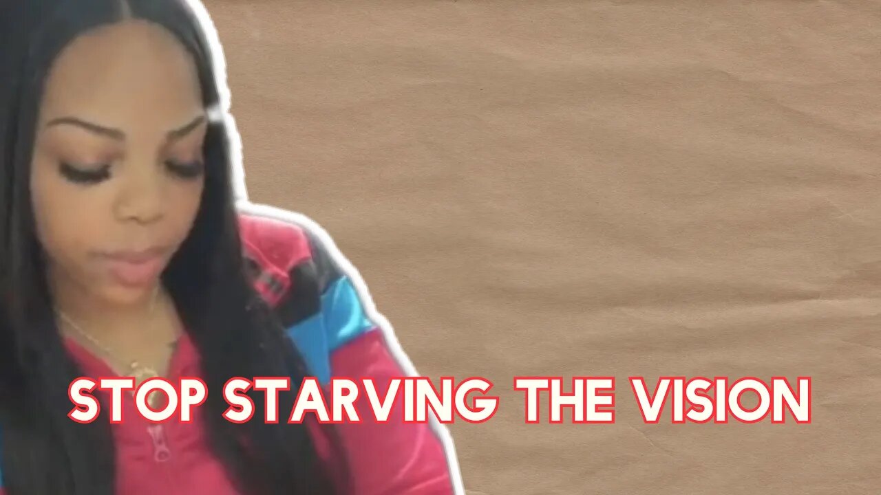 STOP Starving The Vision God Gave You..Feed Your Purpose