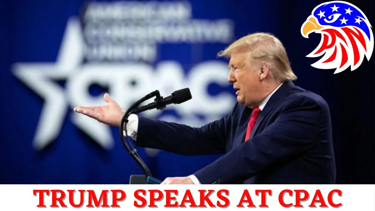 2/26/2022 -- Trump Speaks at Conservative Political Action Conference (CPAC) 2022