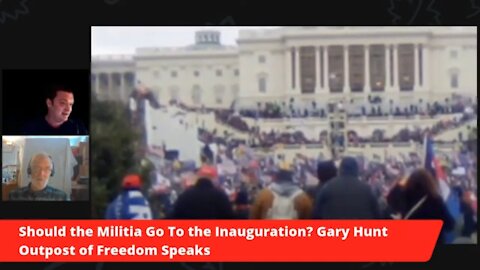 Should the Militia Go To the Inauguration? Gary Hunt Outpost of Freedom Speaks