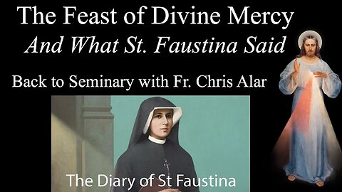 Explaining the Faith - The Feast of Divine Mercy: What St. Faustina Said