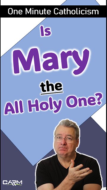 Is Mary the All Holy One?