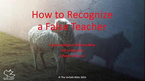 2 Peter 2:10-22 How to Recognize a False Teacher