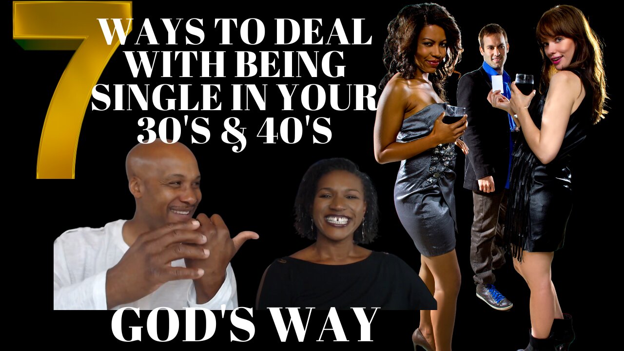 7 Tips | How To Deal with being Single in your 30s & 40s | Faith-Based Advice for Men & Women