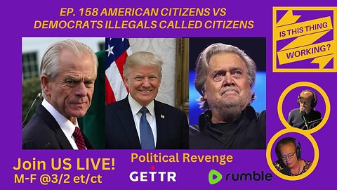 Ep. 158 American Citizens vs Democrats Illegals called citizens