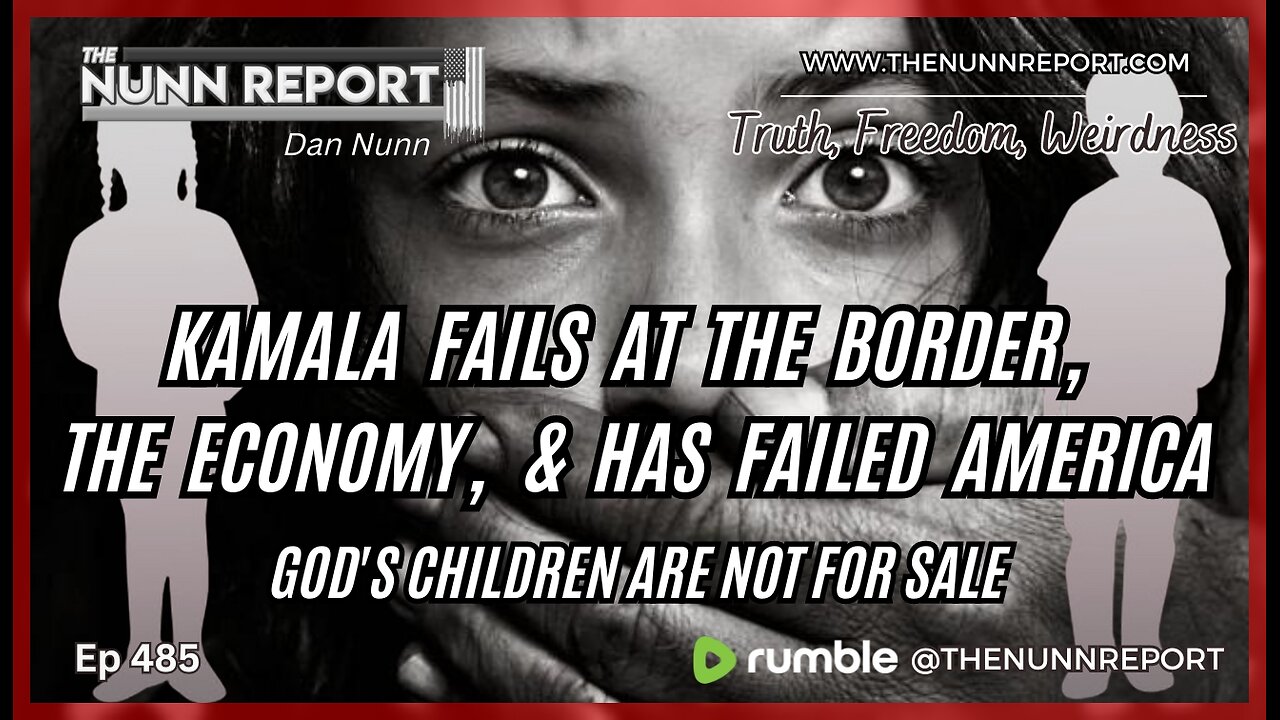 [Ep 485] Kamala Fails on the Border & Economy! | Child Trafficking: God’s Children Are Not for Sale