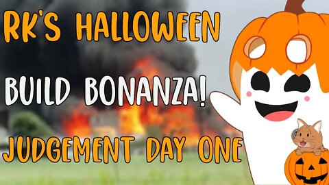 RK's Halloween Build Bonanza Judgment Day Part 1