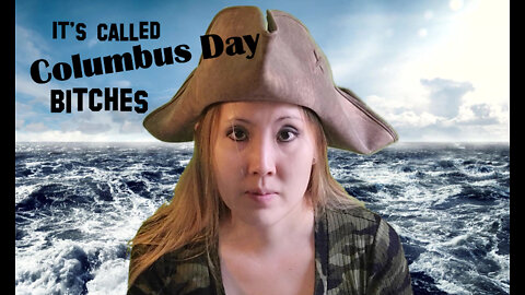 It's Columbus Day, Bitches