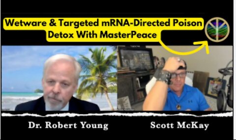Detox Wetware and Targeted mRNA-Directed Poison - MasterPeace!