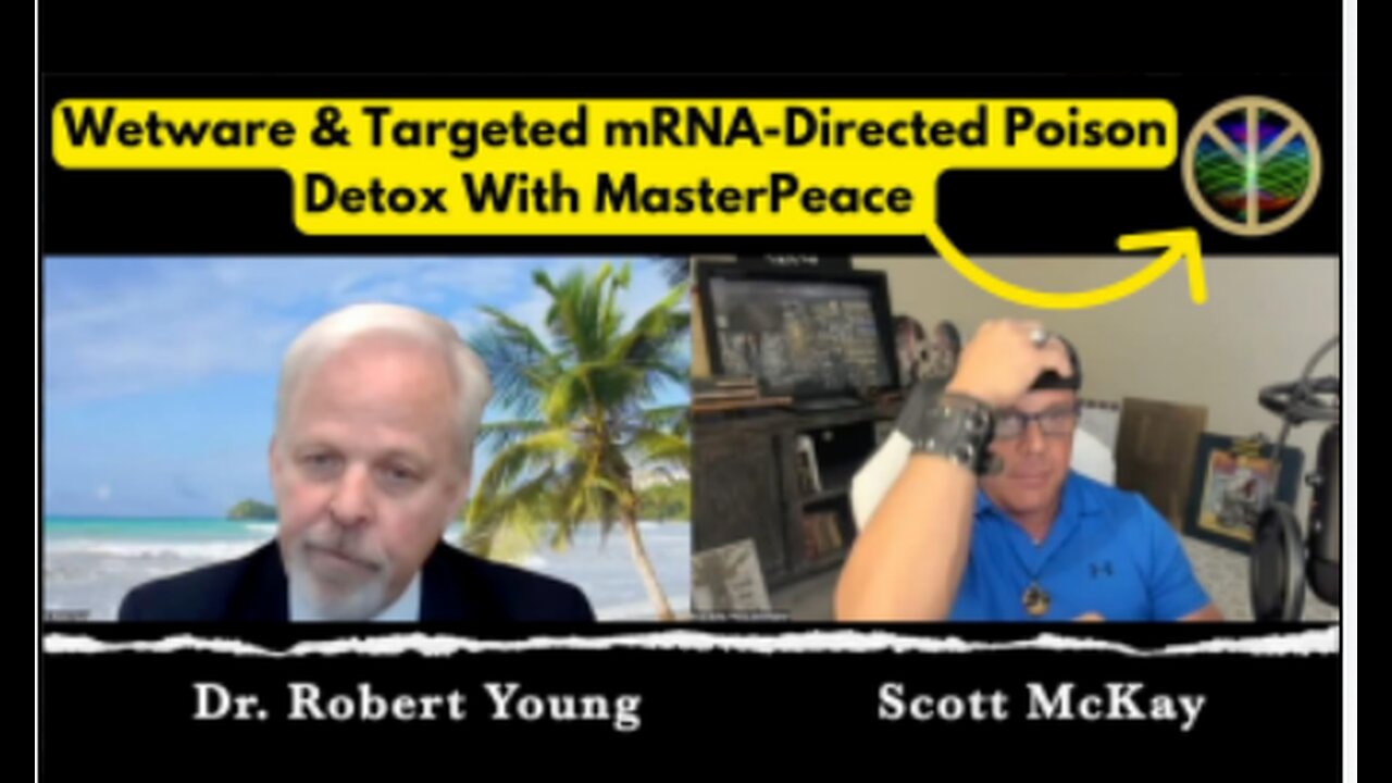 Detox Wetware and Targeted mRNA-Directed Poison - MasterPeace!