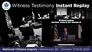 NCI Testimony: Chris Elston - October 19, 2024 - Vancouver, BC ** INSTANT REPLAY **