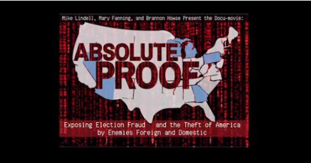 Election Fraud Absolute Proof, Mike Lindell's Documentary of the 2020 Election Fraud