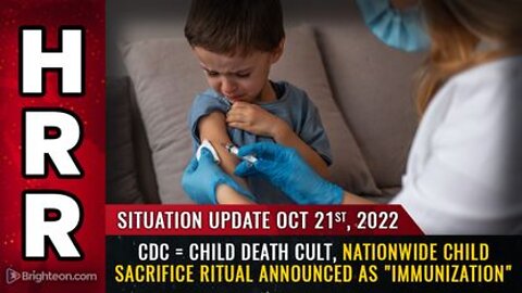 10-21-22 S.U. - CDC = Child Death Cult Nationwide Child Sacrifice Ritual Announced as Immunization