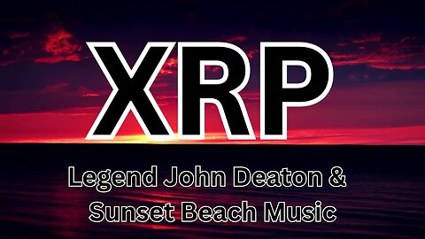 XRP Trending on 'X' / Legend John Deaton and Sunset Beach Music