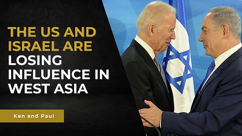 The US and Israel are losing influence in West Asia