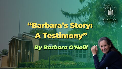 “Barbara's Life Story: A Testimony” by Barbara O’Neill
