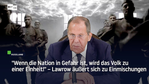 "Wenn die Nation in Gefahr ist, vereint sich das Volk!" – Lawrow äußert sich zu Einmischungen
