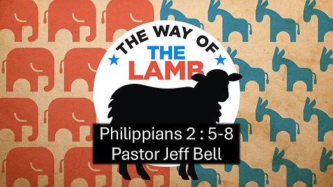 “The Way of the Lamb” by Pastor Jeff Bell