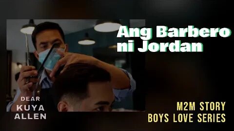 Ang Barbero ni Jordan | Dear Kuya Allen | Boys Love story