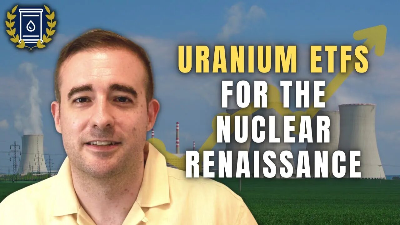 Uranium ETFs Are a Fantastic Way to Invest in the Nuclear Renaissance