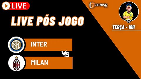 Live pós jogo - Inter x Milan