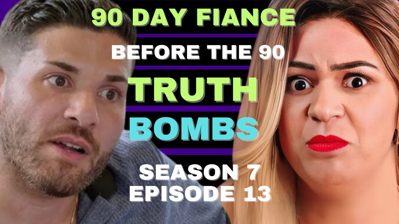 TRUTH BOMBS!?!?!? 90 Day Fiance Before the 90 Days Season 7 Episode 13