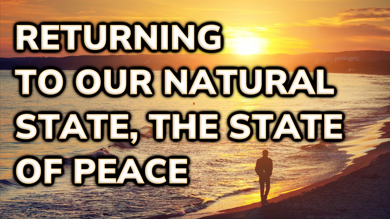 Returning to Our Natural State, the State of Peace | Daily Inspiration