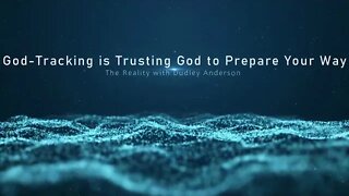 God Tracking is Trusting God to Prepare Your Way