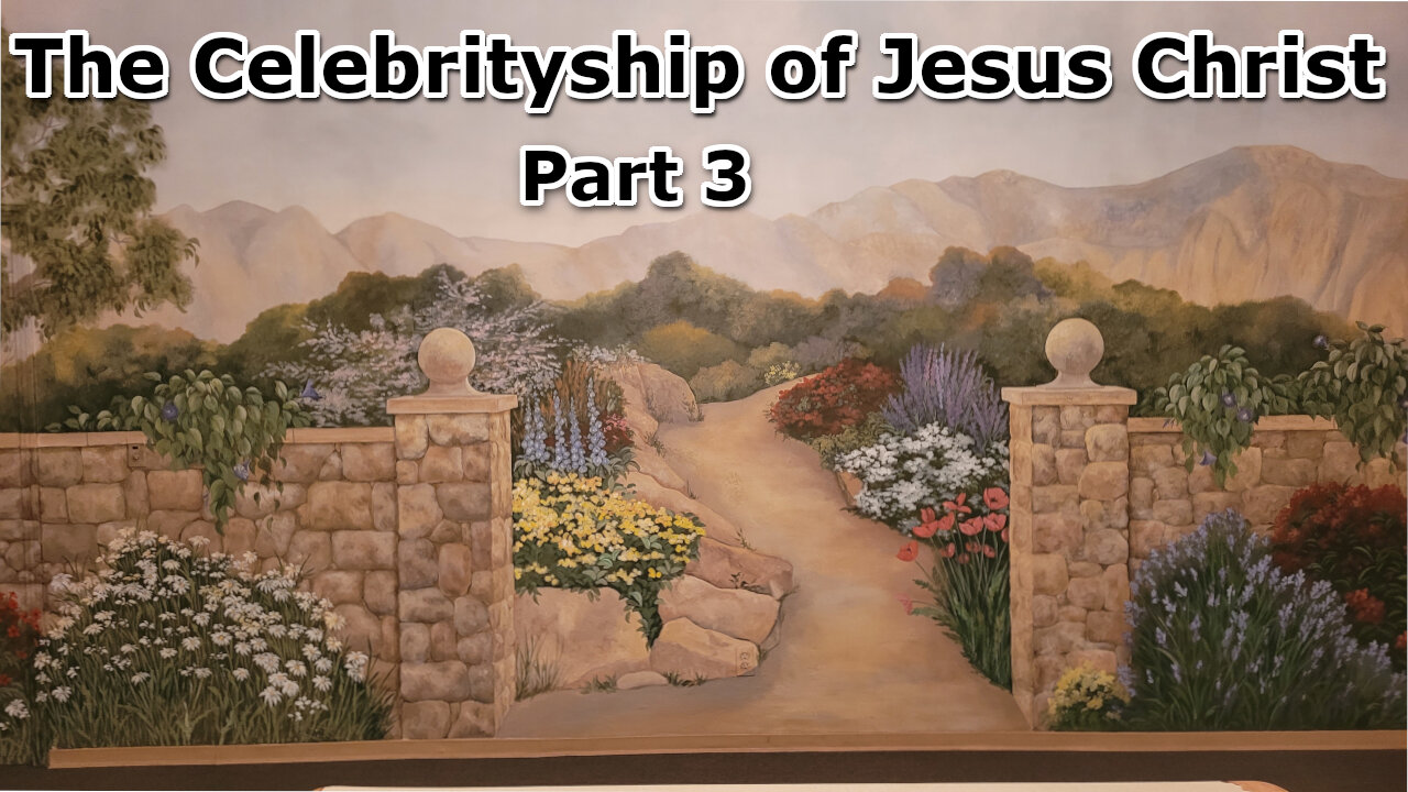 The Celebrityship of Jesus Christ Part 3