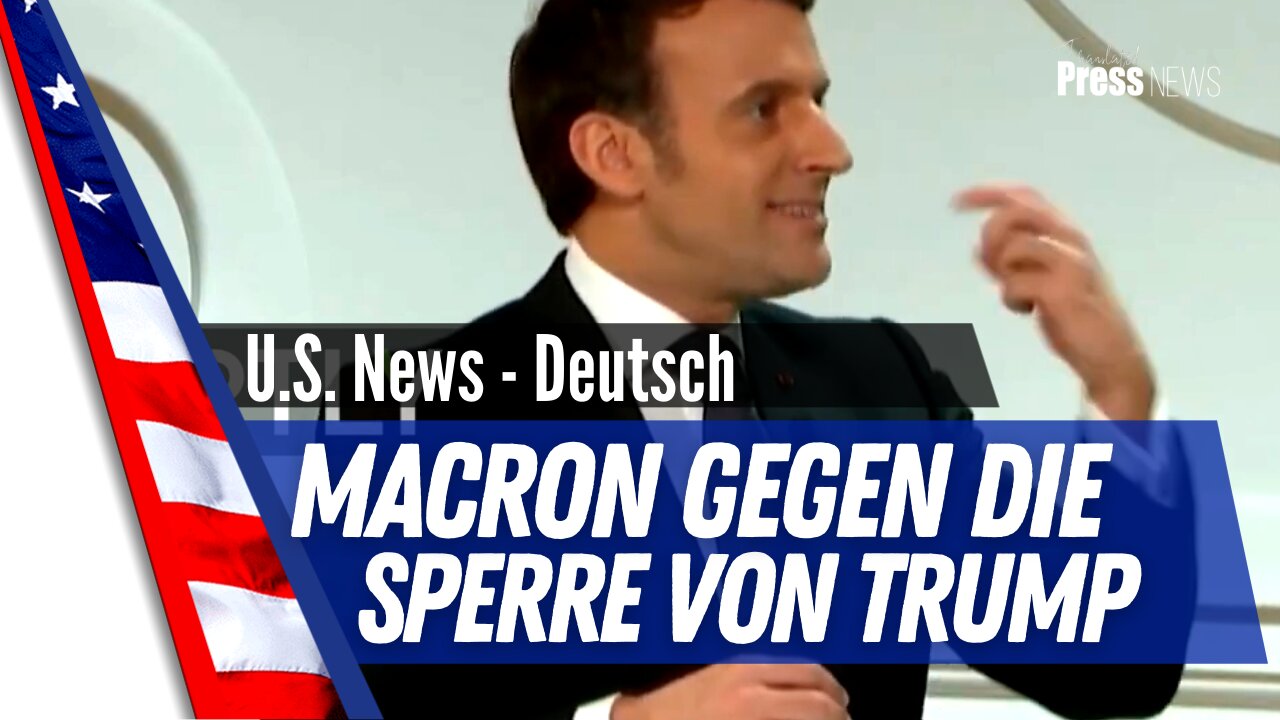 Trump - Macron, Big Tec und die Demokratie - Macron gegen Trumps Sperre in den sozialen Netzwerken